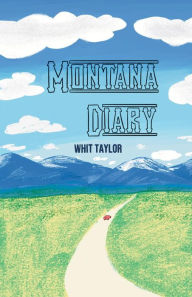 Title: Montana Diary, Author: Whit Taylor