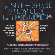 Title: A Self-Defense Study Guide for Trans Women and Other People Affected by Transmisogyny, Author: TransFighters