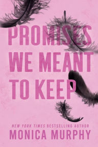Books to download on mp3 Promises We Meant to Keep (English literature) PDF by Monica Murphy