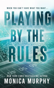 Title: Playing By The Rules, Author: Monica Murphy