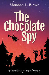 Title: The Chocolate Spy, Author: Shannon L. Brown