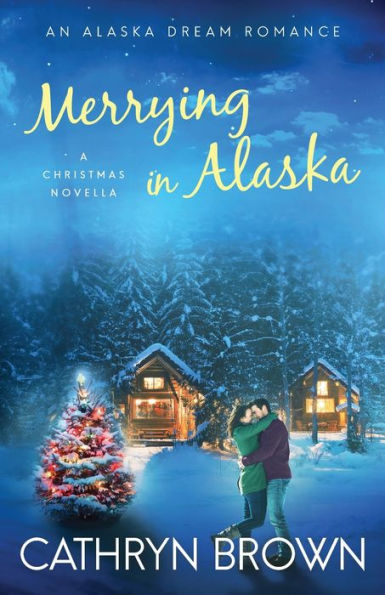 Merrying in Alaska: A Christmas Novella