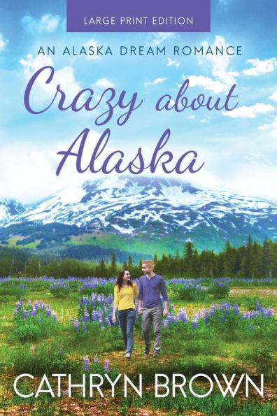 Crazy About Alaska: Large Print