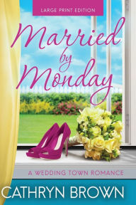Title: Married by Monday: Large Print, Author: Cathryn Brown