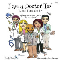 Title: I am A Doctor Too, Author: Daphney Maurisseau Carter