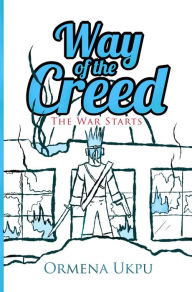 Title: Way of the Creed: The War Starts, Author: Ormena Ukpu