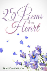 Title: 25 Poems of the Heart, Author: Renee' Anderson