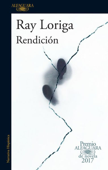 Rendición (Premio Alfaguara de novela 2017) / Surrender