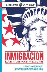 Title: Inmigracion. Las nuevas reglas. Guia informativa de Univision / Immigration. The New Rules. An Information Guide by Univision, Author: Three More Tenors