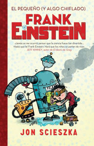 Title: El pequeno (y algo chiflado) Frank Einstein (Frank Einstein 1), Author: Jon Scieszka