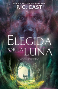 Title: Elegida por la luna / Moon Chosen, Author: P. C. Cast