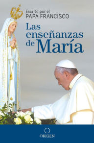 Title: Las enseñanzas de María, Author: Pope Francis