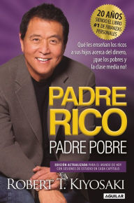 Title: Padre Rico, Padre Pobre. Edicion 20 aniversario: Que les ensenan los ricos a sus hijos acerca del dinero, que los pobres y la clase media no!, Author: Robert T. Kiyosaki