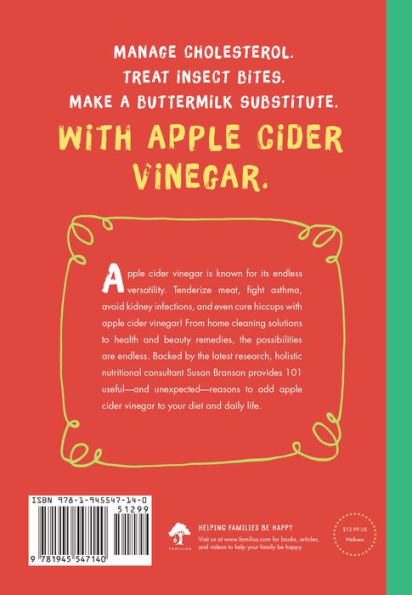 101 Amazing Uses for Apple Cider Vinegar: Soothe An Upset Stomach, Get More Energy, Wash Out Cat Urine and 98 More!