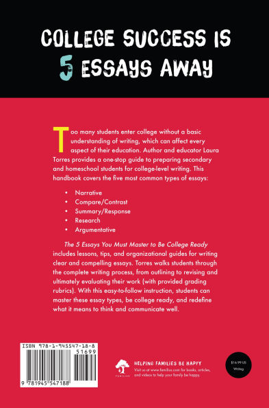 The 5 Essays You Must Master to Be College Ready: A Complete Guide to Nailing the Most Common Essays You'll Encounter in College