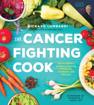 The Cancer Fighting Cook Cancer Fighter Packed Recipes For Treatment Recovery And Preventionhardcover - 