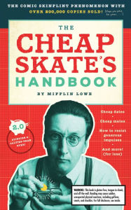 Title: The Cheapskate's Handbook: A Guide to the Subtleties, Intricacies, and Pleasures of Being a Tightwad, Author: Mifflin Lowe