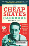 Alternative view 1 of The Cheapskate's Handbook: A Guide to the Subtleties, Intricacies, and Pleasures of Being a Tightwad