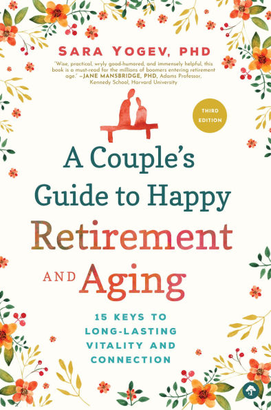 A Couple's Guide to Happy Retirement and Aging: 15 Keys to Long-Lasting Vitality and Connection