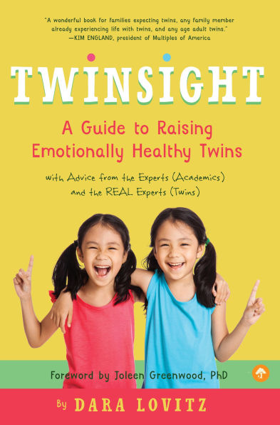 Twinsight: A Guide to Raising Emotionally Healthy Twins with Advice from the Experts (Academics) and REAL (Twins)