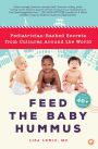Alternative view 2 of Feed the Baby Hummus: Pediatrician-Backed Secrets from Cultures Around the World