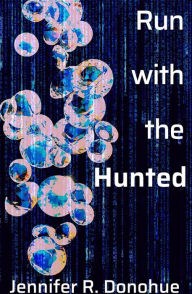 Title: Run With the Hunted, Author: Jennifer R Donohue