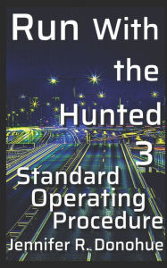 Title: Run With the Hunted 3: Standard Operating Procedure, Author: Jennifer R Donohue