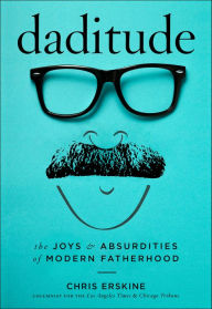 Title: Daditude: The Joys & Absurdities of Modern Fatherhood, Author: Chris Erskine