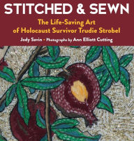 Title: Stitched & Sewn: The Life-Saving Art of Holocaust Survivor Trudie Strobel, Author: Jody Savin