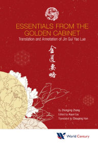 Title: ESSENTIALS FROM THE GOLDEN CABINET: Translation and Annotation of Jin Gui Yao Lue ????, Author: Zhongjing Zhang