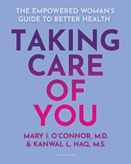 Title: Taking Care of You: The Empowered Woman's Guide to Better Health, Author: Mary I. O'Connor M.D.