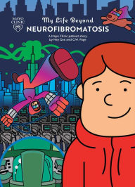 Title: My Life Beyond Neurofibromatosis: A Mayo Clinic Patient Story, Author: Hey Gee