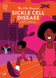 Title: My Life Beyond Sickle Cell Disease: A Mayo Clinic Patient Story, Author: Hey Gee