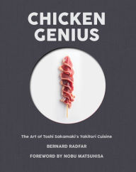 Mobi download free ebooks Chicken Genius: The Art of Toshi Sakamaki's Yakitori Cuisine by Bernard Radfar, Nobuyuki Matsuhisa 9781945572050 