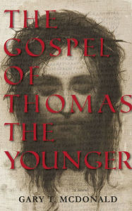 Title: The Gospel of Thomas (The Younger): Gospel as Novel, Novel as Gospel, Author: Rune Alver