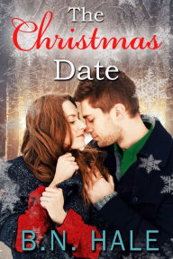 Title: The Christmas Date, Author: B N Hale