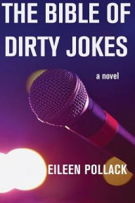 Title: The Bible of Dirty Jokes, Author: Eileen Pollack