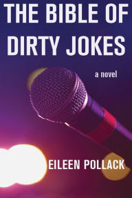 Title: The Bible of Dirty Jokes, Author: Eileen Pollack