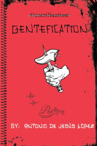 Title: Gentefication, Author: Antonio de Jesús López
