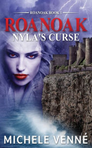 Title: Nyla's Curse: Roanoak Book One:, Author: Michele Venne