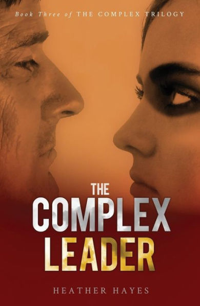 The Complex Leader: Book Three in the Complex Trilogy