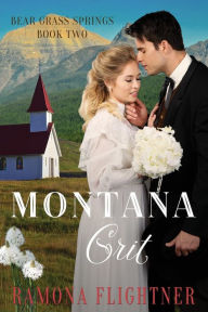 Title: Montana Grit (Bear Grass Springs, Book Two), Author: Ramona Flightner