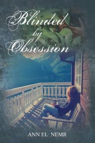 Title: Blinded by Obsession, Author: Ann El-Nemr