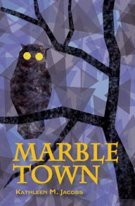 Title: Marble Town, Author: Kathleen M Jacobs
