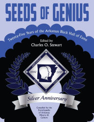 Title: Seeds of Genius: Twenty-Five Years of the Arkansas Black Hall of Fame, Author: Charles O. Stewart