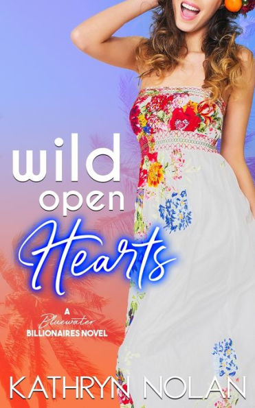 Wild Open Hearts: A Bluewater Billionaires Romantic Comedy