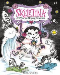 Title: Skeletina and the In-Between World, Author: Susie Jaramillo