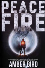 Title: Peace Fire, Author: Amber Bird