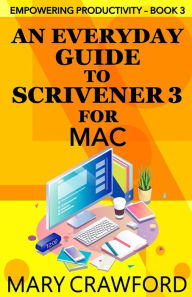 Title: An Everyday Guide to Scrivener 3 for Mac, Author: Mary Crawford