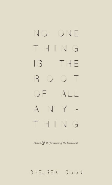 No One Thing is the Root of All Anything: Phases and Performance of the Imminent